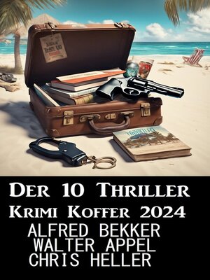 cover image of Der 10 Thriller Krimi Koffer 2024